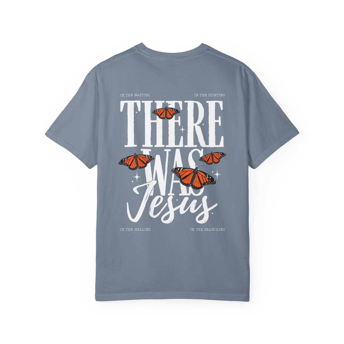 There Was Jesus Butterfly Christian T-Shirt