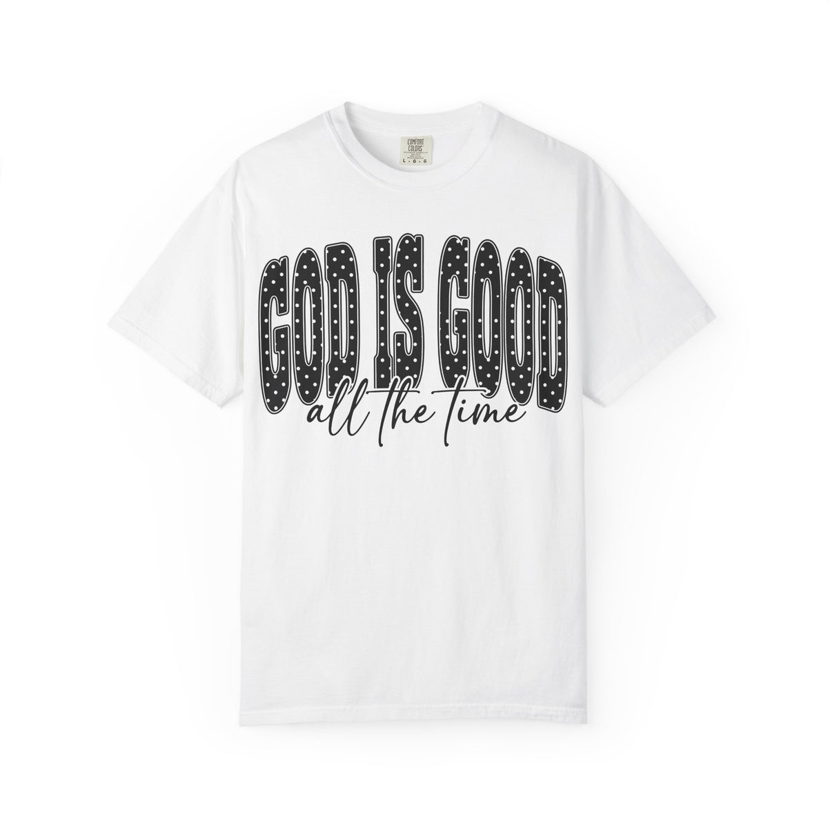 God Is Good All the Time Christian Faith T-Shirt