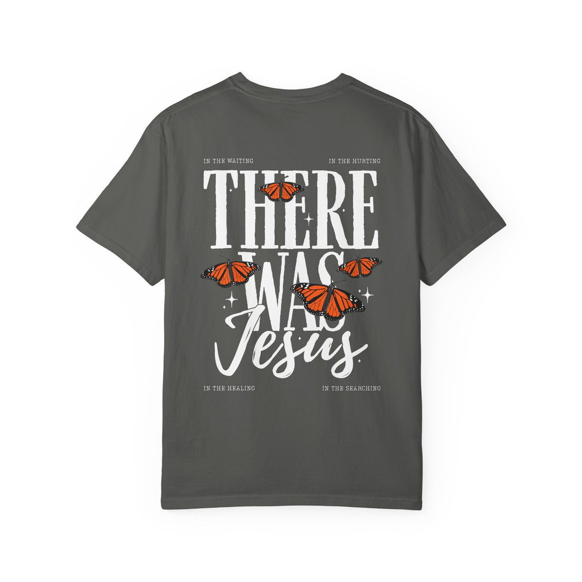 There Was Jesus Butterfly Christian T-Shirt