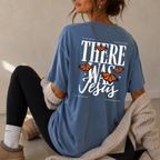 There Was Jesus Butterfly Christian T-Shirt