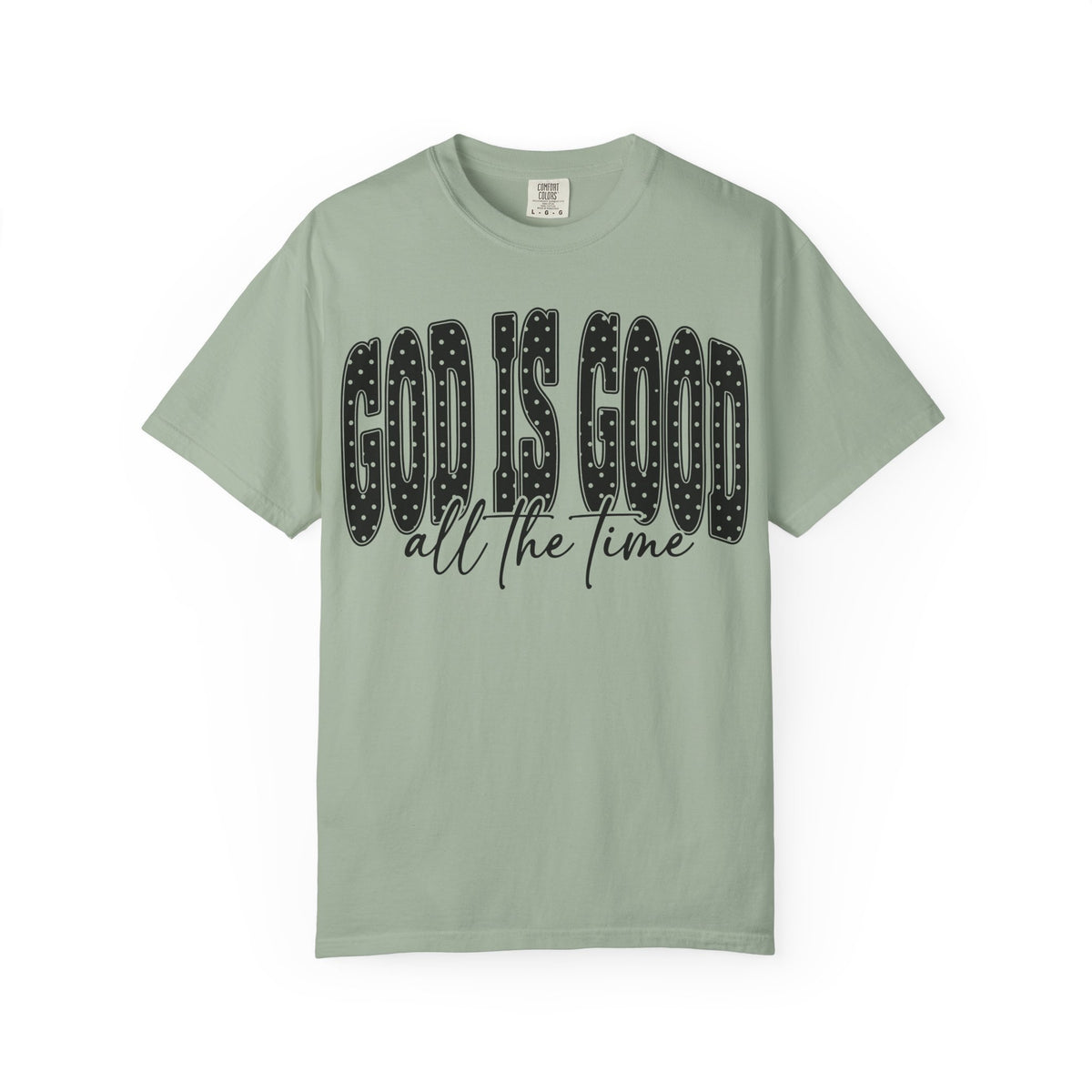 God Is Good All the Time Christian Faith T-Shirt