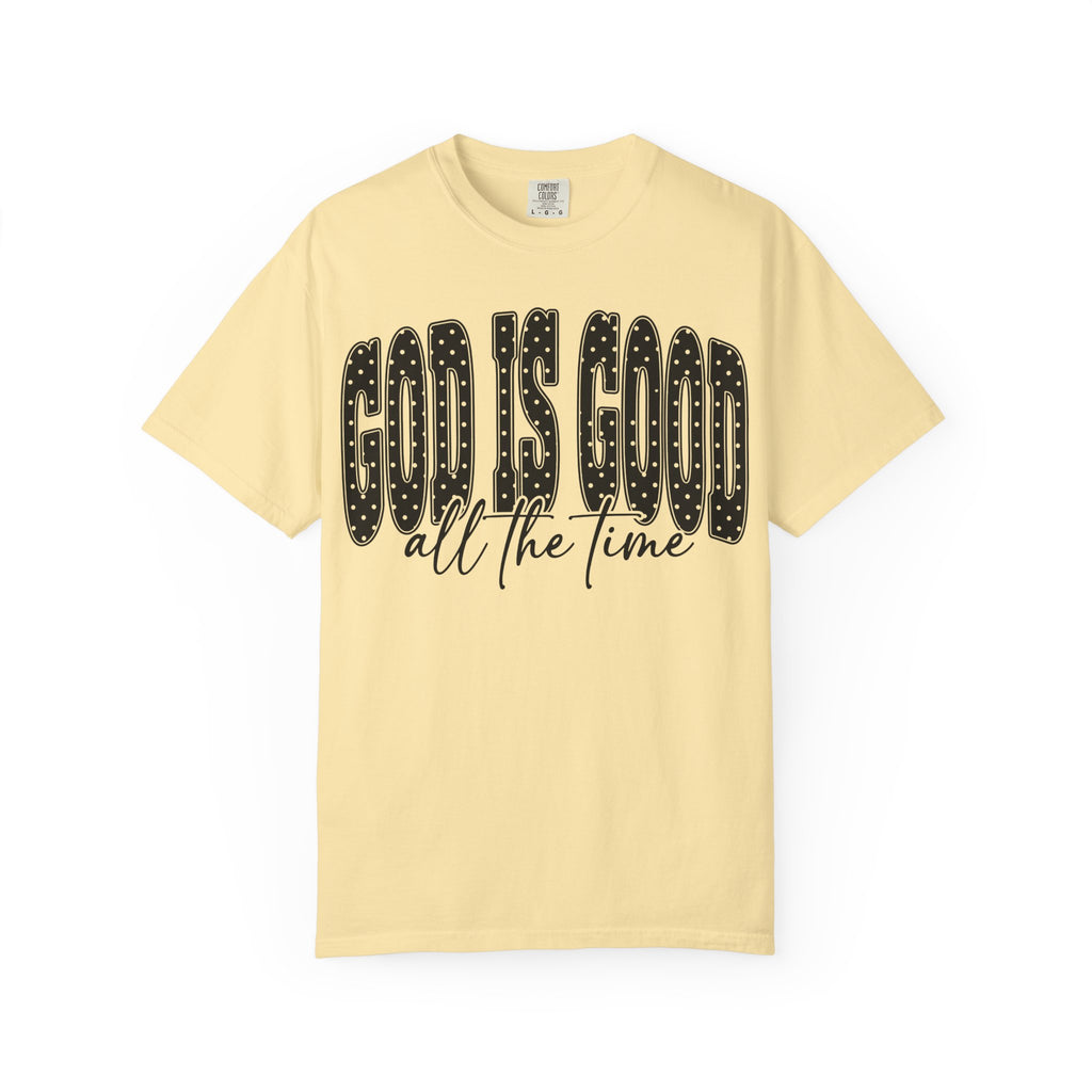 God Is Good All the Time Christian Faith T-Shirt