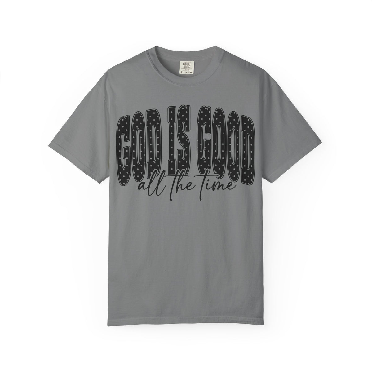 God Is Good All the Time Christian Faith T-Shirt