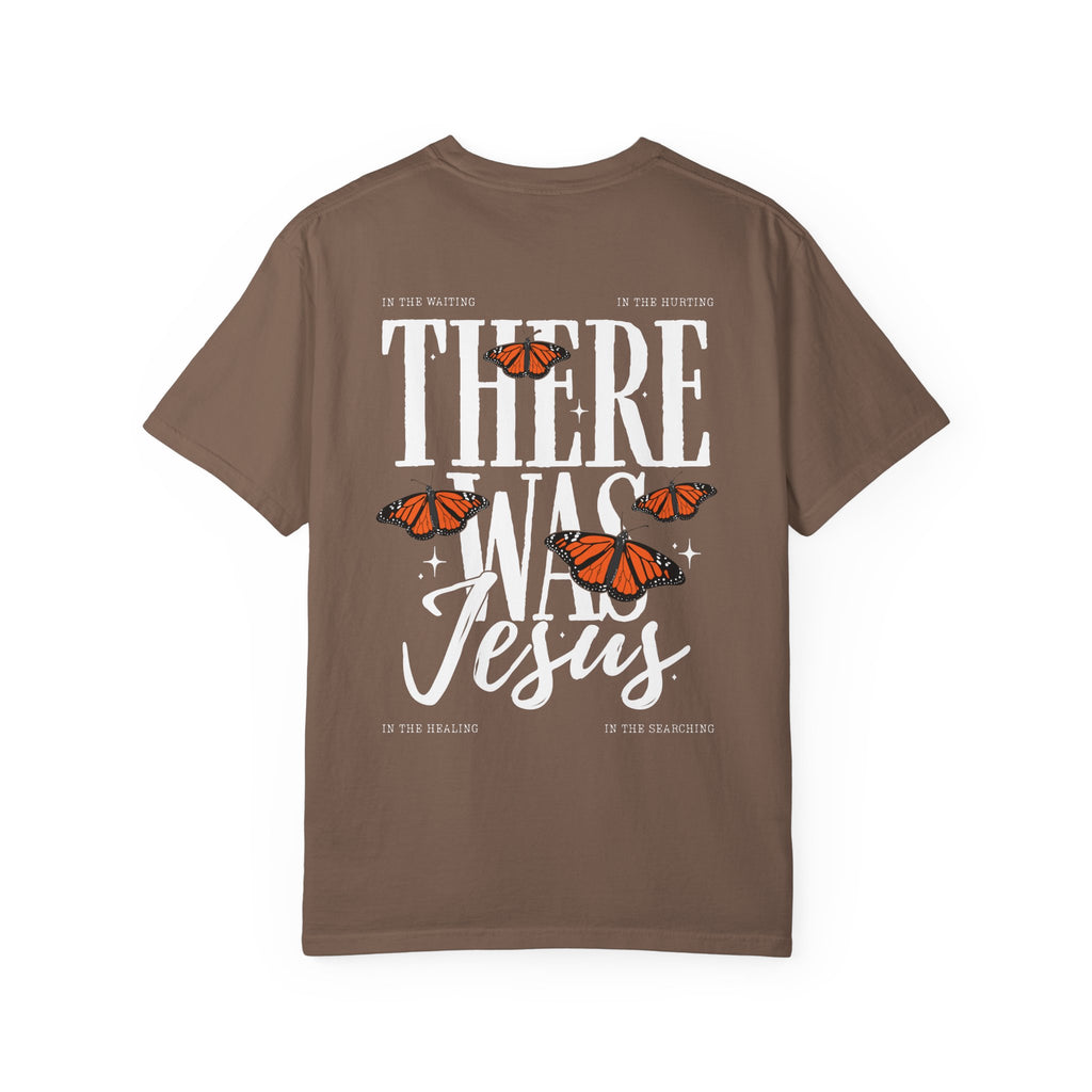 There Was Jesus Butterfly Christian T-Shirt