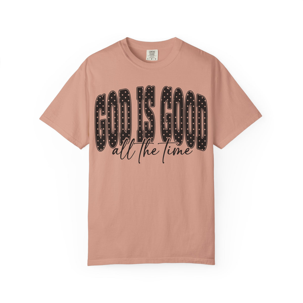 God Is Good All the Time Christian Faith T-Shirt