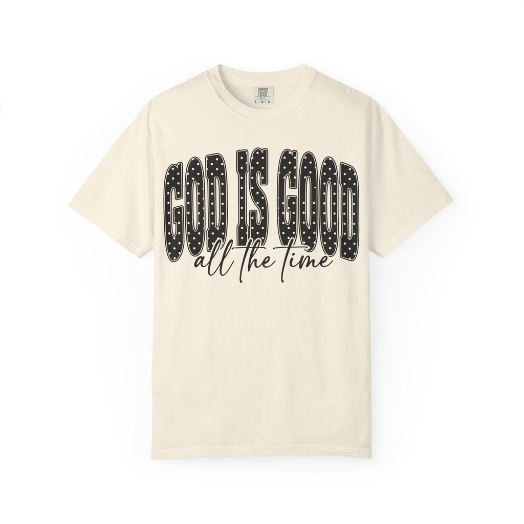 God Is Good All the Time Christian Faith T-Shirt