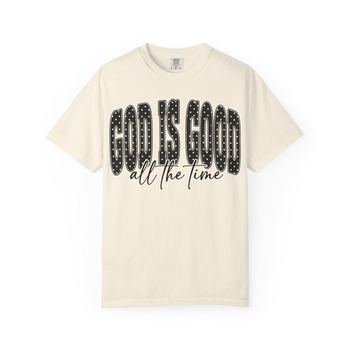 God Is Good All the Time Christian Faith T-Shirt