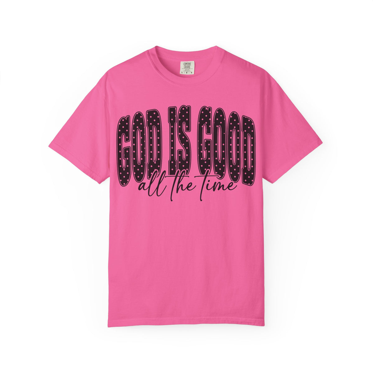 God Is Good All the Time Christian Faith T-Shirt