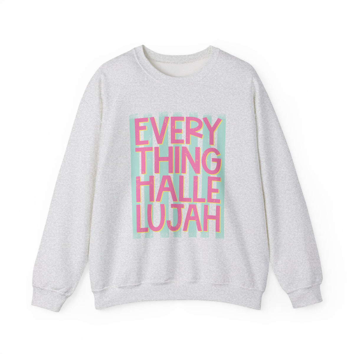 "Everything Hallelujah" Graphic Sweatshirt